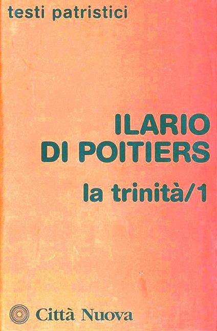 La Trinità. Vol. 1 - Ilario di Poitiers (sant') - copertina