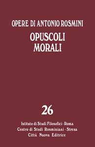 Opere. Vol. 26: Opuscoli morali.