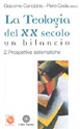 La teologia del XX secolo. Un bilancio. Vol. 2: Prospettive sistematiche.