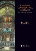 La Bibbia commentata dai Padri. Nuovo Testamento. Vol. 2: Marco