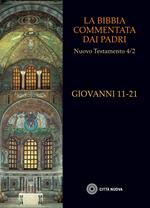 La Bibbia commentata dai Padri. Nuovo Testamento. Vol. 4\2: Giovanni 11-21.