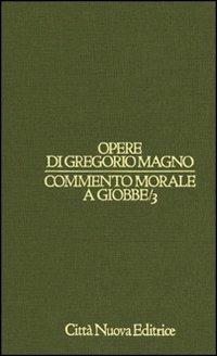 Commento morale a Giobbe. Vol. 3 - Gregorio Magno (san) - copertina
