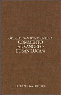 Opere. Vol. 9\4: Commento al Vangelo di san Luca. - Bonaventura (san) - copertina