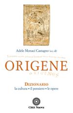 Origene. Dizionario, la cultura, il pensiero, le opere