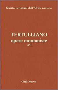 Opere montaniste. Vol. 4\1 - Quinto S. Tertulliano - copertina