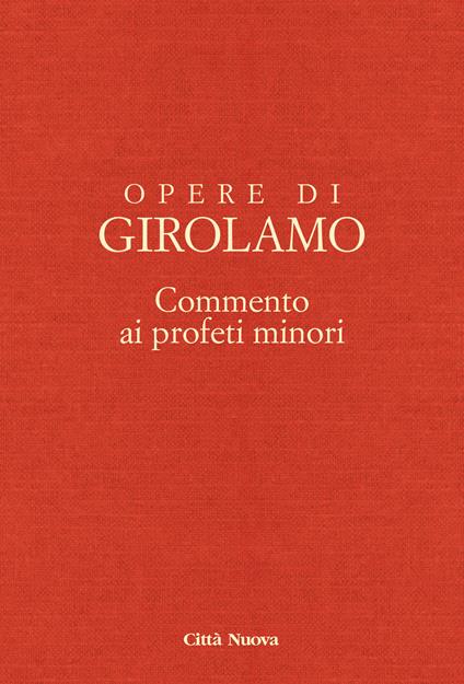 Opere di Girolamo. Vol. 8: Commento ai profeti minori. - Girolamo (san) - copertina