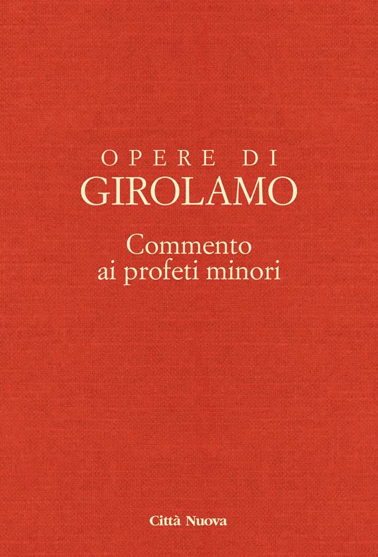 Opere di Girolamo. Vol. 8: Commento ai profeti minori. - Girolamo (san) - copertina