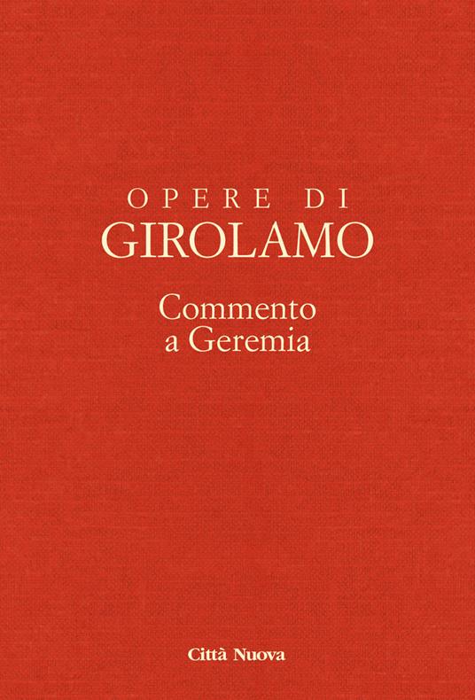 Opere di Girolamo. Vol. 5: Commento a Geremia. - Girolamo (san) - copertina