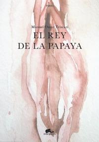 El rey de la papaya - Manuel Omar Triscari - copertina
