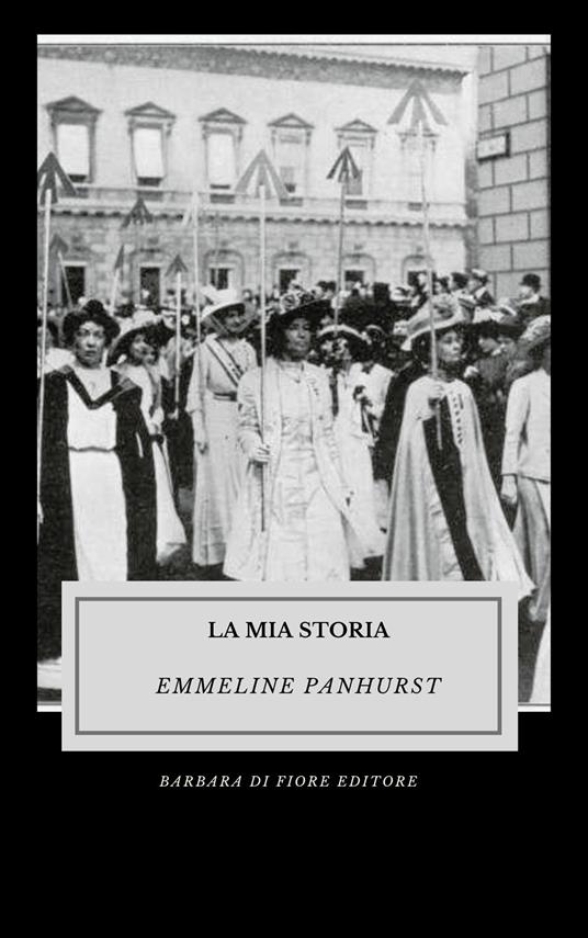 La mia storia. Ediz. illustrata - Emmeline Pankhurst - copertina