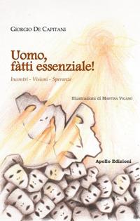 Uomo, fàtti essenziale! Incontri, visioni, speranze - Giorgio De Capitani - copertina