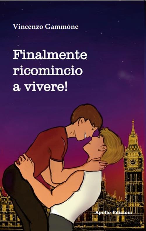 Finalmente ricomincio a vivere! - Vincenzo Gammone - copertina