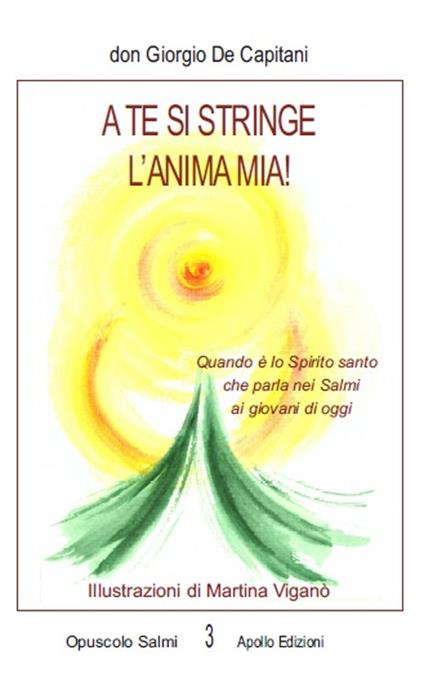 A te si stringe l'anima mia! Quando è lo Spirito santo che parla nei Salmi ai giovani di oggi - Giorgio De Capitani - copertina