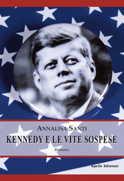 Kennedy e le vite sospese - Annalisa Santi - copertina