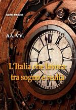 L' Italia che lavora: tra sogno e realtà