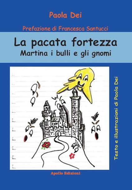 La pacata fortezza. Martina i bulli e gli gnomi - Paola Dei - copertina