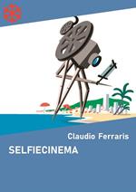 Selfiecinema. Il festival del cinema auto prodotto