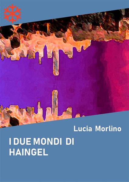 I due mondi di Haingel - Lucia Morlino - ebook