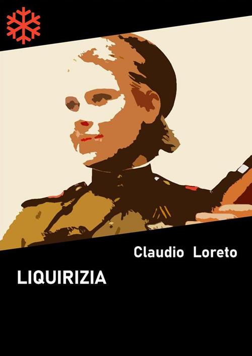 Liquirizia - Claudio Loreto - ebook