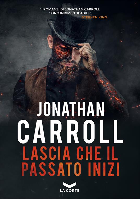 Lascia che il passato inizi - Jonathan Carroll,Carla Vannuccini - ebook