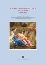 Scienza e poesia scientifica in Arcadia (1690-1870)