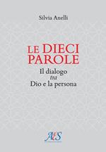 Le dieci parole. Il dialogo tra Dio e la persona