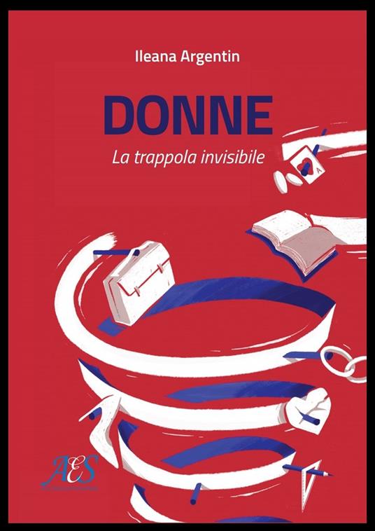 Donne. La trappola invisibile - Ileana Argentin - copertina