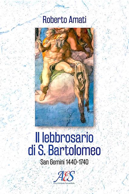 Il lebbrosario di S. Bartolomeo. San Gemini 1440-1740 - Roberto Amati - copertina