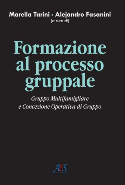 Formazione al processo gruppale. Gruppo multifamigliare e concezione operativa di gruppo - copertina