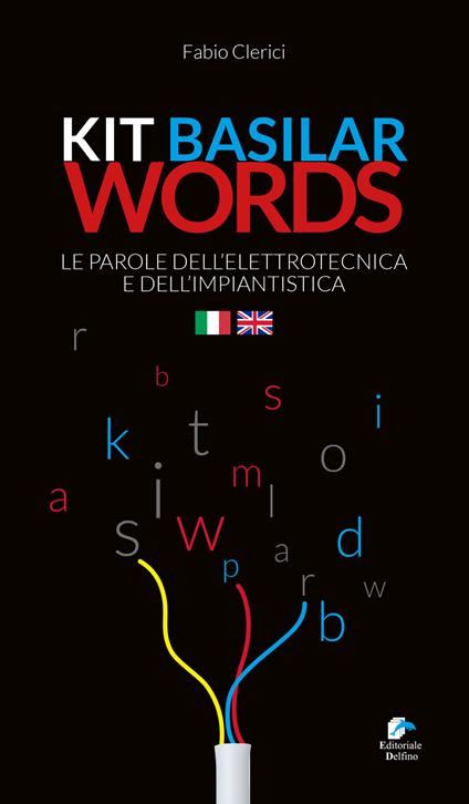 Kit basilar words. Le parole dell'elettrotecnica e dell'impiantistica - Fabio Clerici - copertina