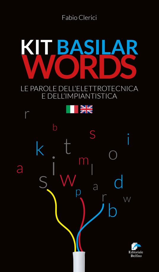 Kit basilar words. Le parole dell'elettrotecnica e dell'impiantistica - Fabio Clerici - copertina