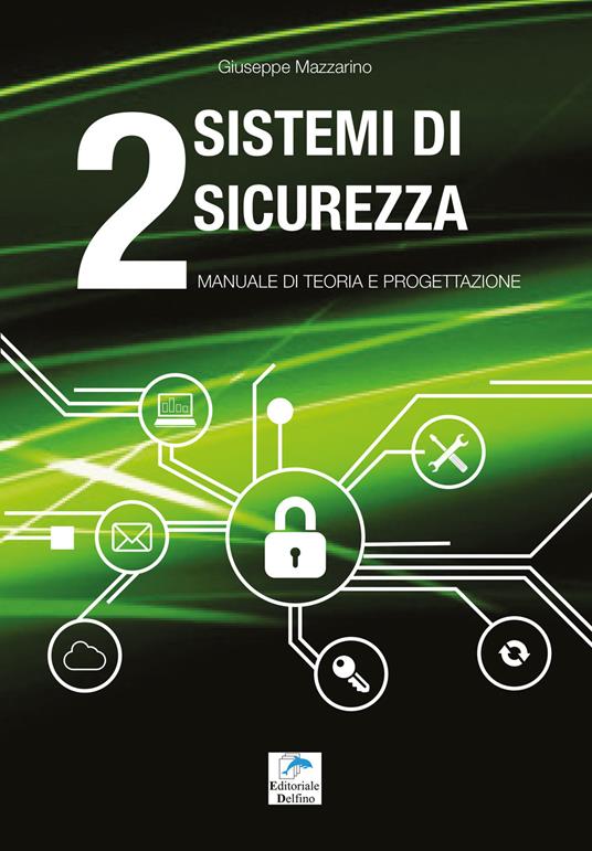 Sistemi di sicurezza. Vol. 2: Manuale di teoria e progettazione. - Giuseppe Mazzarino - copertina