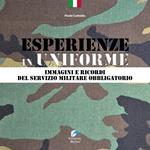 Esperienze in Uniforme. Immagini e ricordi del servizio militare obbligatorio