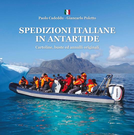 Spedizioni italiane in Antartide. Cartoline, buste ed annulli originali - Paolo Cadeddu,Giancarlo Poletto - copertina