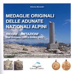 Medaglie originali delle adunate nazionali alpini. Riconi-imitazioni. Dall'Ortigara 1920 a Rimini 2022. Medaglie degli anniversari dell'A.N.A. e del Corpo degli Alpini