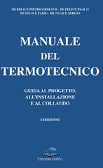 Manuale del termotecnico. Guida al progetto, all'installazione e al collaudo