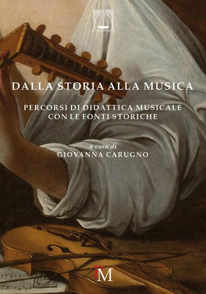 Dalla storia alla musica. Percorsi di didattica musicale con le fonti storiche - copertina