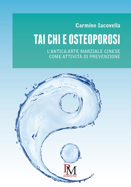 Tai Chi e osteoporosi. L’antica arte marziale cinese come attività di prevenzione - Carmine Iacovella - copertina