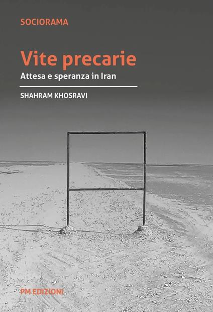 Vite precarie. Attesa e speranza in Iran - Shahram Khosravi - copertina