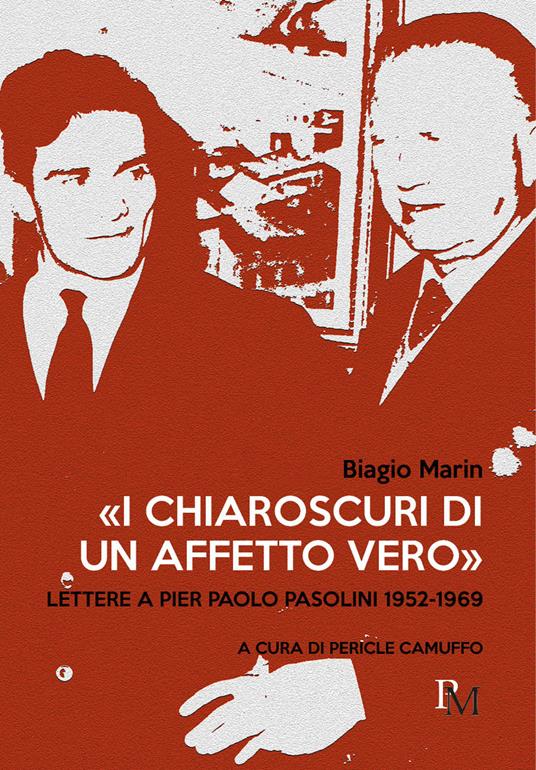 «I chiaroscuri di un affetto vero». Lettere a Pier Paolo Pasolini 1952-1969 - Biagio Marin - copertina