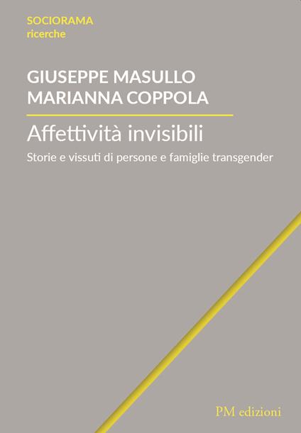 Affettività invisibili. Storie e vissuti di persone e famiglie transgender - Giuseppe Masullo,Marianna Coppola - copertina