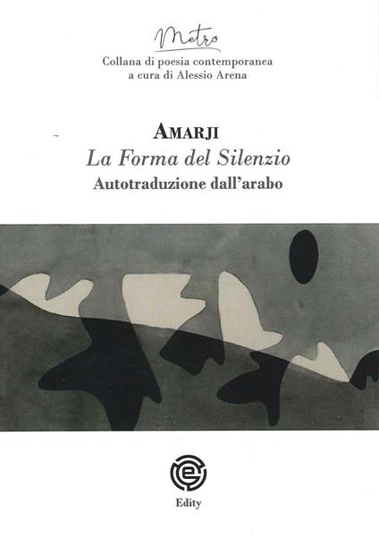 La forma del silenzio. Ediz. italiana e araba - Amarji - copertina