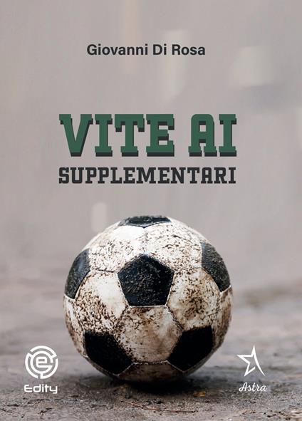 Vite ai supplementari - Giovanni Di Rosa - copertina