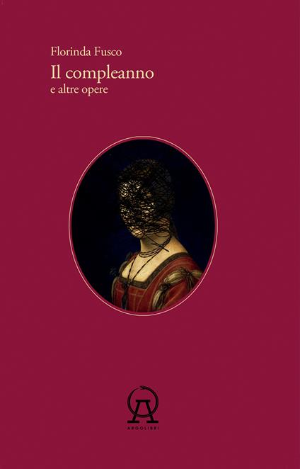 Il compleanno e altre opere - Florinda Fusco - copertina