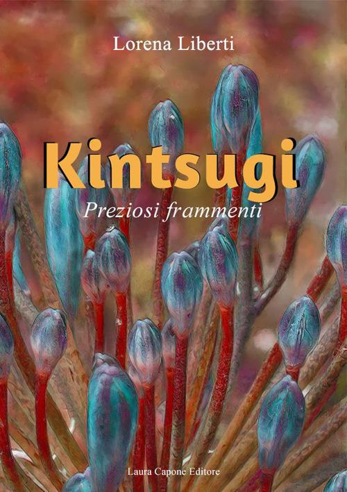 Kintsugi. Preziosi frammenti - Lorena Liberti - copertina