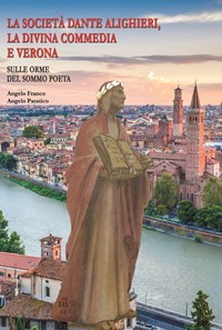 La Societ Dante Alighieri la Divina commedia e Verona. Ediz