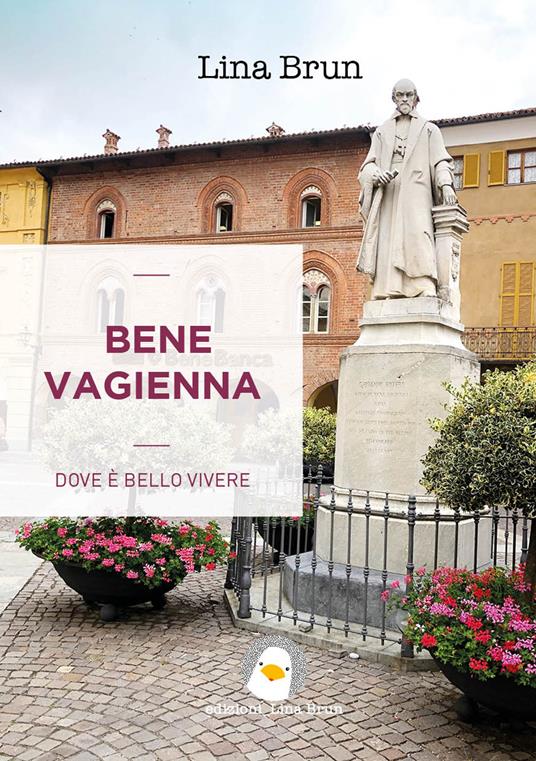 Bene Vagienna. Dove è bello vivere - Lina Brun - copertina