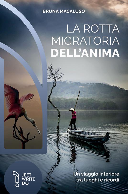 La rotta migratoria dell'anima. Un viaggio interiore tra luoghi e ricordi - Bruna Macaluso - copertina