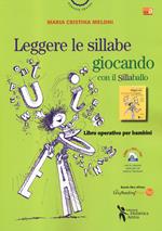 Leggere le sillabe giocando con il Sillaballo. Ediz. ad alta leggibilità. Con Contenuto digitale per download e accesso on line