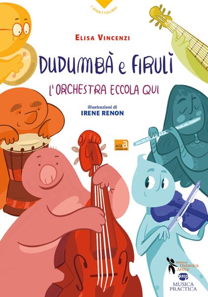 Dudumbà e firulì. L'orchestra eccola qui - Elisa Vincenzi - copertina